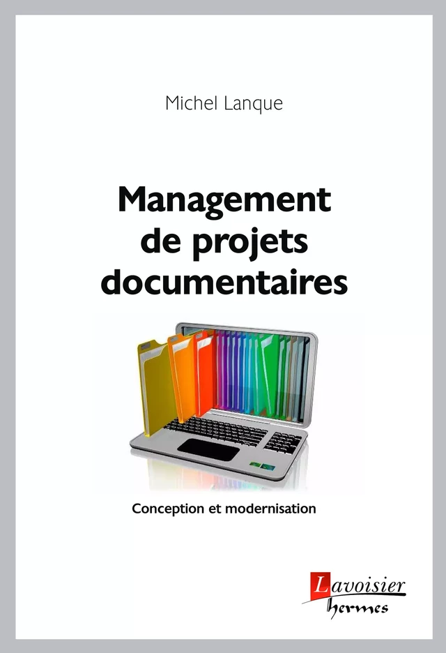 Management de projets documentaires : Conception et modernisation - Michel LANQUE - Hermès Science
