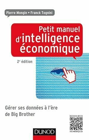 Petit manuel d'intelligence économique au quotidien 2ed - Pierre Mongin, Franck Tognini - Dunod