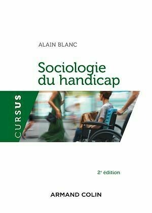 Sociologie du handicap - 2e éd. - Alain Blanc - Armand Colin