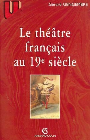 Le théâtre français au 19° siècle - Gérard Gengembre - Armand Colin