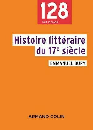 Histoire littéraire du 17e siècle - Emmanuel Bury - Armand Colin