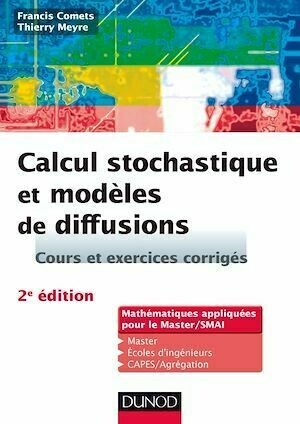 Calcul stochastique et modèles de diffusions - 2e éd. - Francis Comets, Thierry Meyre - Dunod