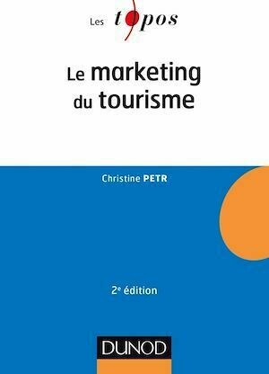 Le Marketing du tourisme - 2e éd. - Christine Petr - Dunod