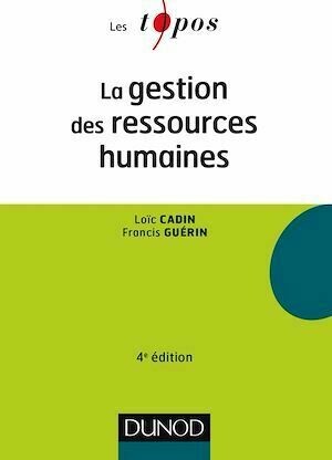 La gestion des ressources humaines - 4e éd - Loïc Cadin, Francis Guérin - Dunod