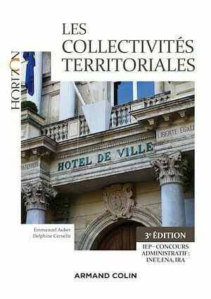 Les collectivités territoriales - 3e éd. - Emmanuel Auber, Delphine Cervelle - Armand Colin