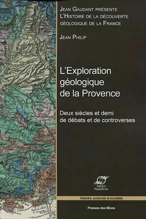 L'exploration géologique de la Provence - Jean Philip - Presses des Mines