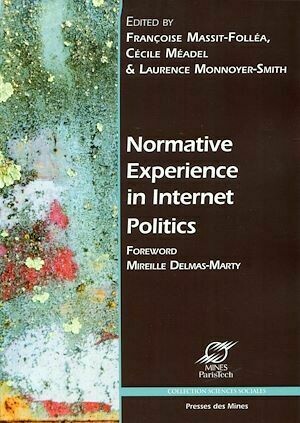 Normative experience in internet politics - Cécile Méadel, Françoise Massit-Folléa, Laurence MONNOYER-SMITH - Presses des Mines