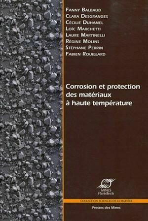 Corrosion et protection des matériaux à haute température - Collectif Collectif - Presses des Mines