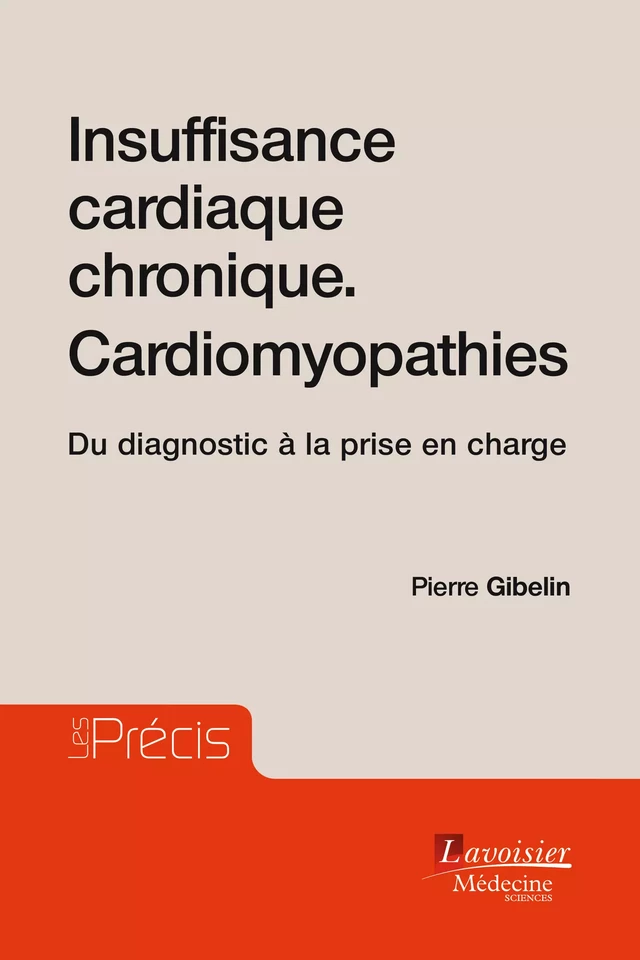 Insuffisance cardiaque chronique. Cardiomyopathies : Du diagnostic à la prise en charge - Pierre GIBELIN - Médecine Sciences Publications