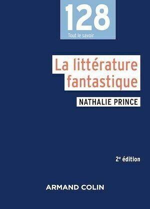 La littérature fantastique - 2e éd. - Nathalie Prince - Armand Colin