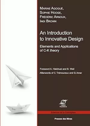 An Introduction to Innovative Design - Marine Agogué, Frédéric Arnoux, Ingi Brown, Sophie Hooge - Presses des Mines