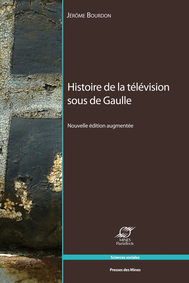 Histoire de la télévision sous de Gaulle - Jérôme Bourdon - Presses des Mines via OpenEdition