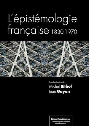 L'épistémologie française - Michel Bitbol, Jean Gayon - Matériologiques