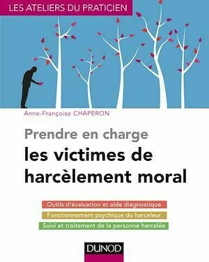Prendre en charge les victimes de harcèlement moral - Anne-Françoise Chaperon - Dunod