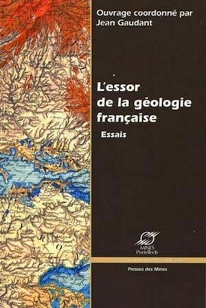 L'essor de la géologie française - N.C. N.C. - Presses des Mines