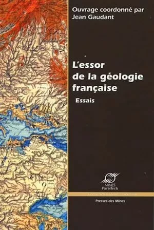 L'essor de la géologie française -  N.C. - Presses des Mines