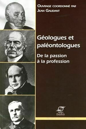 Géologues et paléontologues - Jean Gaudant - Presses des Mines