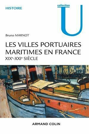 Les villes portuaires maritimes en France - Bruno Marnot - Armand Colin