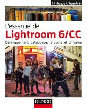 L'essentiel de Lightroom 6 CC - Philippe Chaudré - Dunod