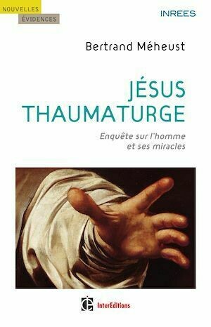 Jésus thaumaturge - Bertrand Meheust - InterEditions