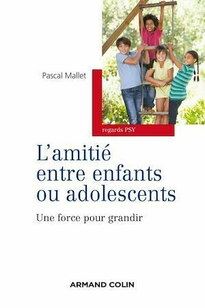 L'amitié entre enfants ou adolescents - Pascal Mallet - Armand Colin