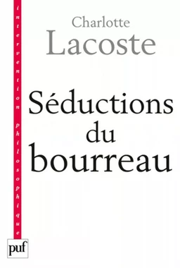 Séductions du bourreau. Négation des victimes