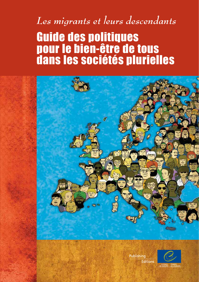 Les migrants et leurs descendants - Guide des politiques pour le bien-être de tous dans les sociétés plurielles -  Collectif - Conseil de l'Europe