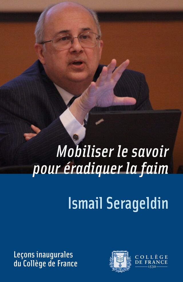 Mobiliser le savoir pour éradiquer la faim - Ismail Serageldin - Collège de France
