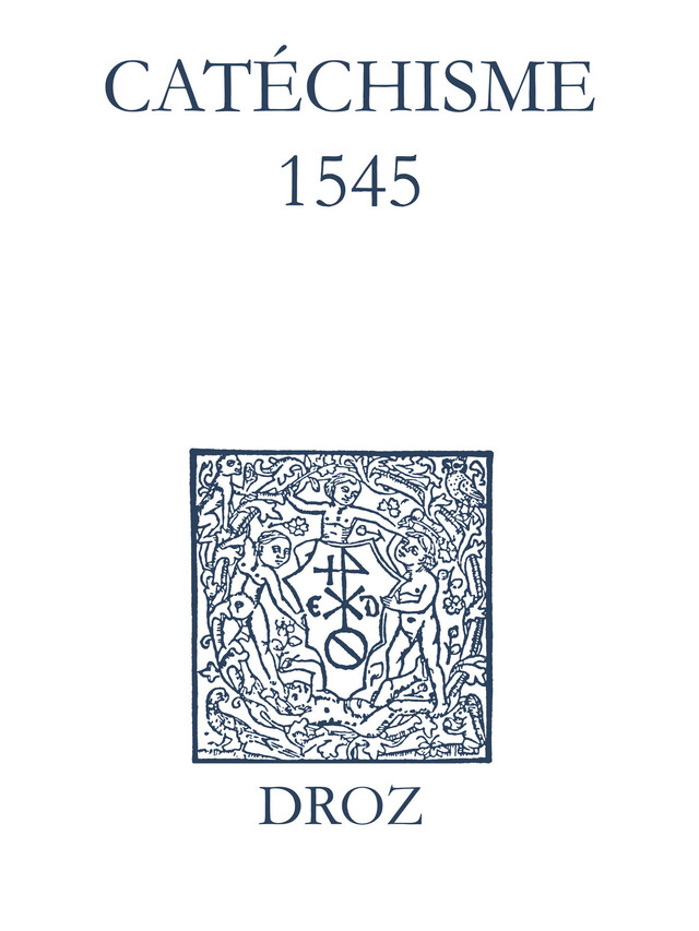 Recueil des opuscules 1566. Catéchisme (1545) - Laurence Vial-Bergon - Librairie Droz