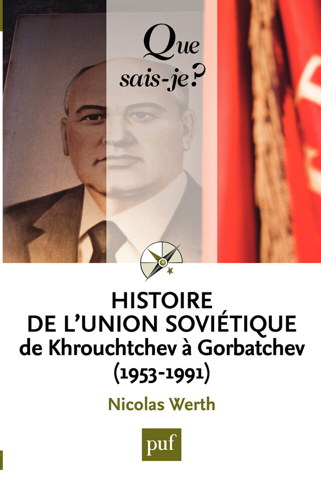 Histoire de l'Union soviétique de Khrouchtchev à Gorbatchev (1953-1991) - Nicolas Werth - Que sais-je ?
