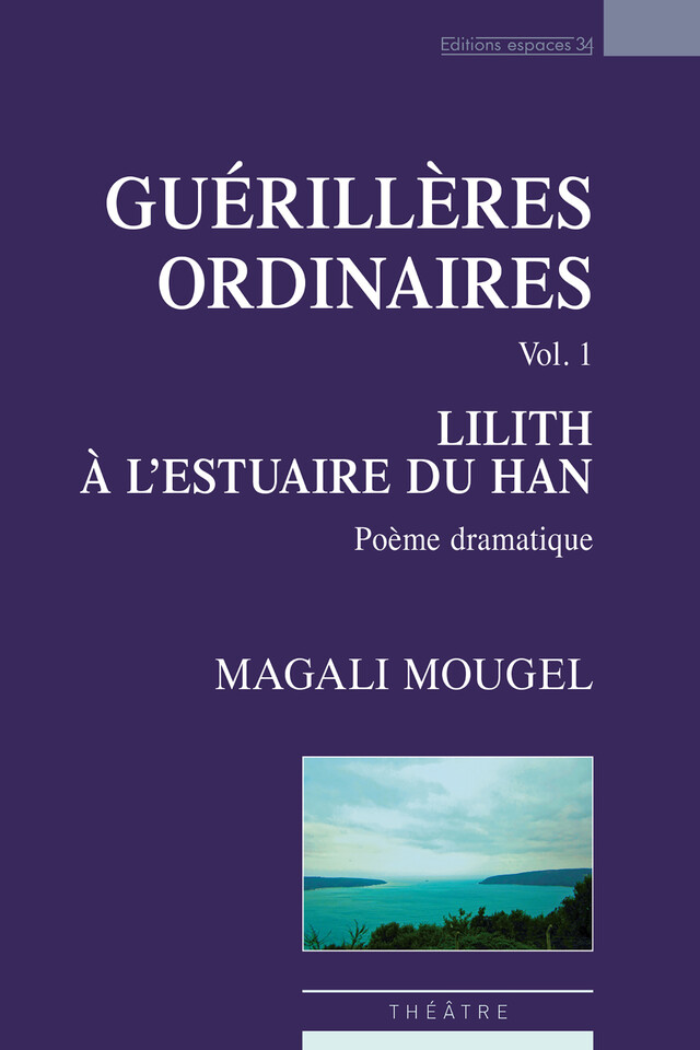 Guérillères ordinaires, vol.1 : Lilith à l'estuaire du Han - Magali Mougel - Éditions Espaces 34