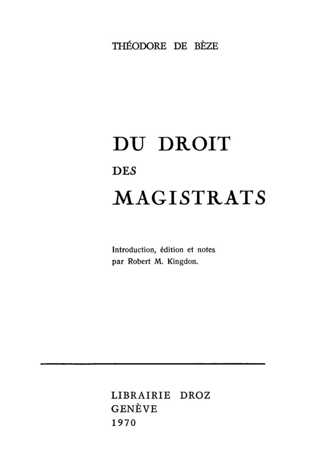 Du droit des Magistrats - Robert M. Kingdon, Théodore de Bèze - Librairie Droz
