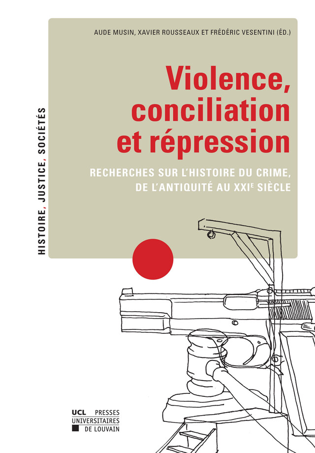 Violence, conciliation et répression -  - Presses universitaires de Louvain