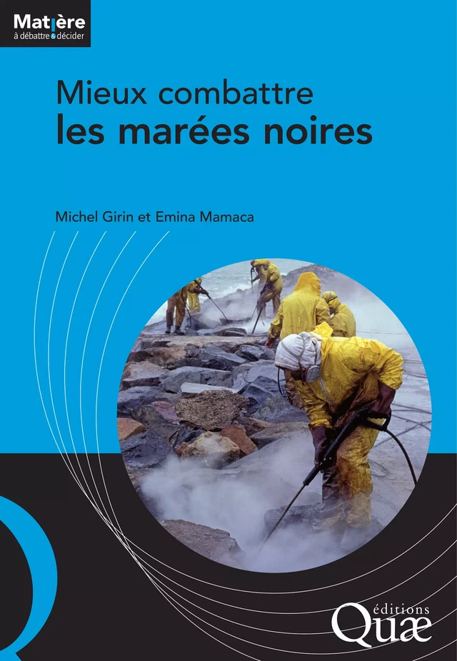 Mieux combattre les marées noires - Michel Girin, Emina Mamaca, Charles Claden - Quæ