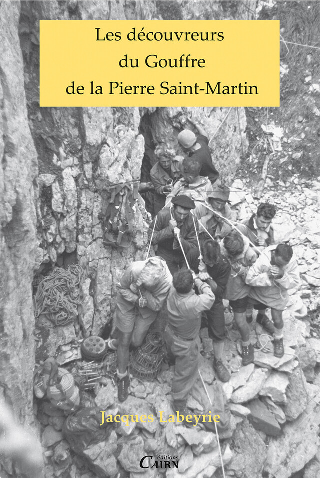 Les découvreurs du Gouffre de la Pierre Saint-Martin - Jacques Labeyrie - Cairn