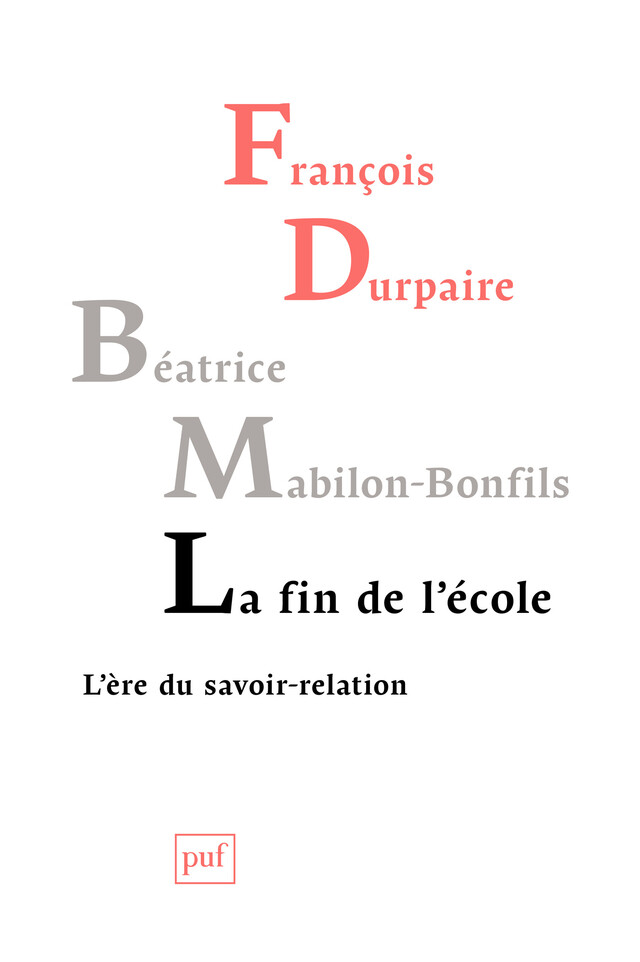 La fin de l'École - François Durpaire, Béatrice Mabilon-Bonfils - Presses Universitaires de France