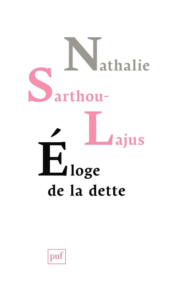 Éloge de la dette - Nathalie Sarthou-Lajus - Presses Universitaires de France