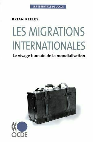 Les migrations internationales - Brian Keeley - Editions de l'O.C.D.E.