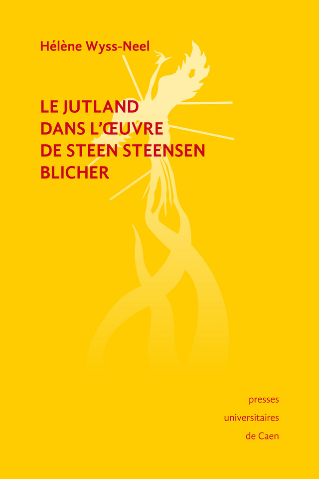 Le Jutland dans l'œuvre de Steen Steensen Blicher - Hélène Wyss-Neel - Presses universitaires de Caen