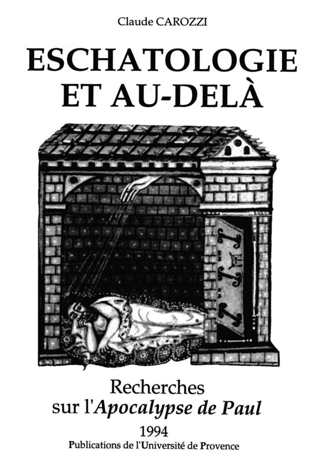 Eschatologie et au-delà - Claude Carozzi - Presses universitaires de Provence