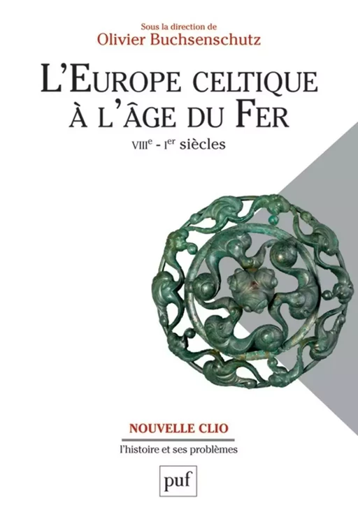 L'Europe celtique à l'âge du Fer (VIIIe - Ier siècles) - Olivier Buchsenschutz - Humensis