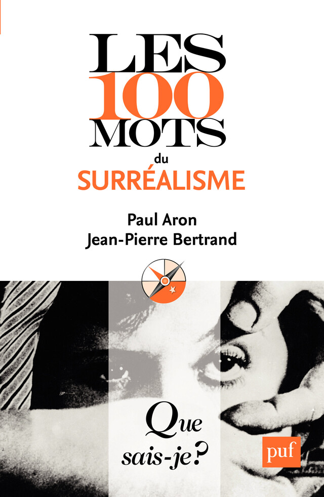 Les 100 mots du surréalisme - Paul Aron, Jean-Pierre BERTRAND - Que sais-je ?