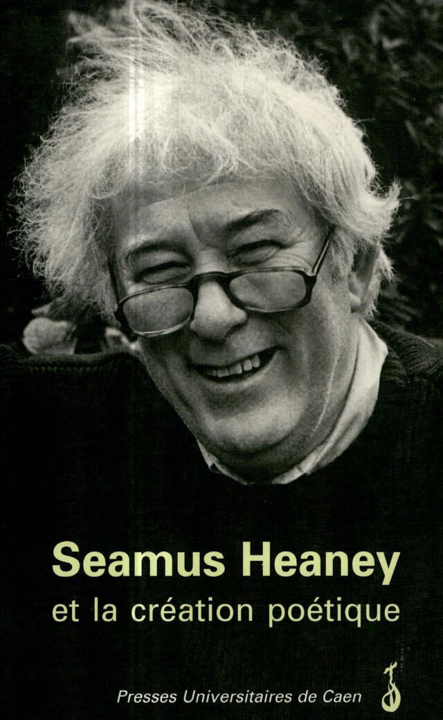 Seamus Heaney et la création poétique -  - Presses universitaires de Caen