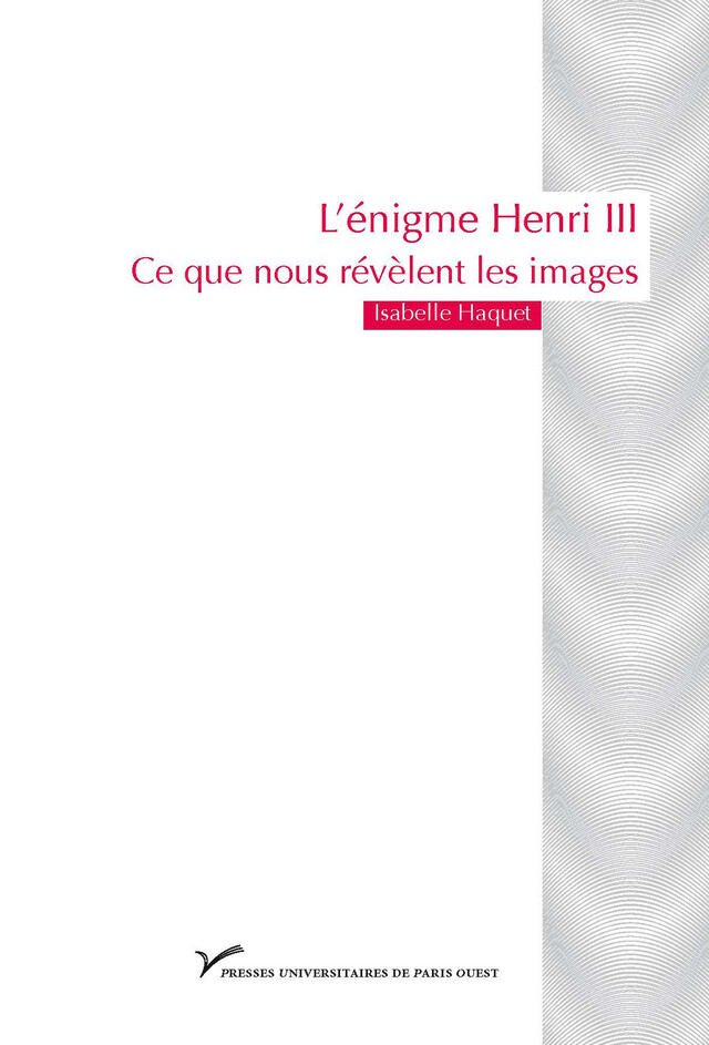 L’énigme Henri III - Isabelle Haquet - Presses universitaires de Paris Nanterre