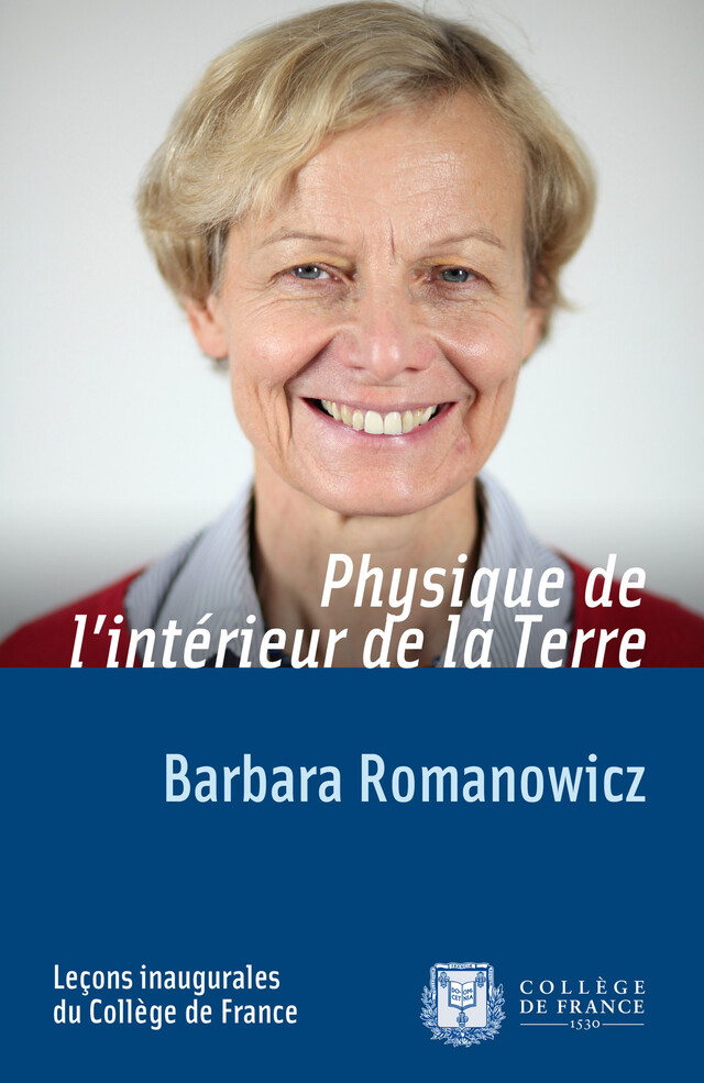 Physique de l’intérieur de la Terre - Barbara Romanowicz - Collège de France