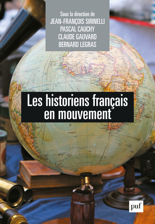 Les historiens français en mouvement - Jean-François Sirinelli, Pascal Cauchy, Claude Gauvard, Bernard Legras - Presses Universitaires de France