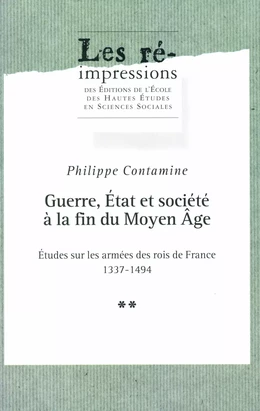 Guerre, État et société à la fin du Moyen Âge. Tome 2