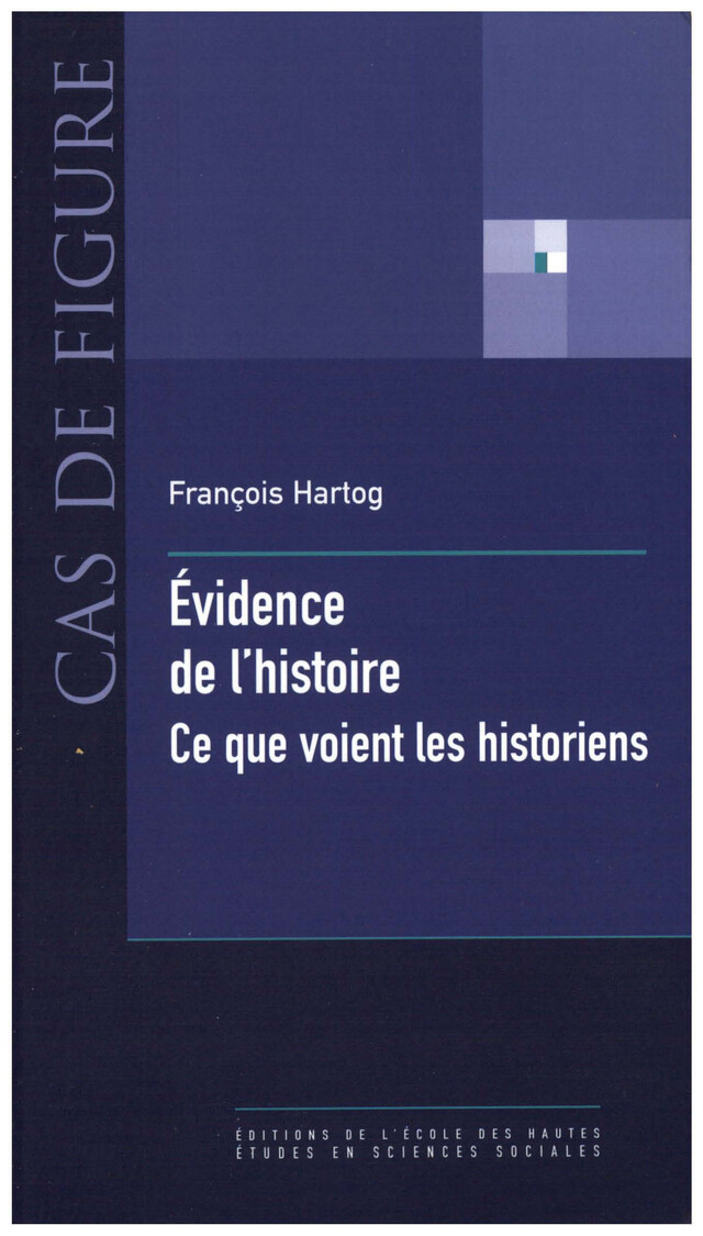 Évidence de l’histoire - François Hartog - Éditions de l’École des hautes études en sciences sociales