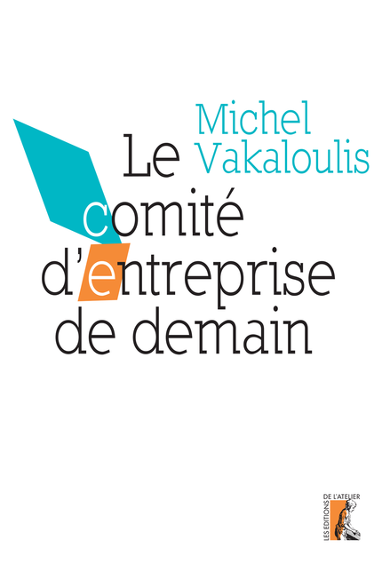Le comité d'entreprise de demain - Michel Vakaloulis - Éditions de l'Atelier
