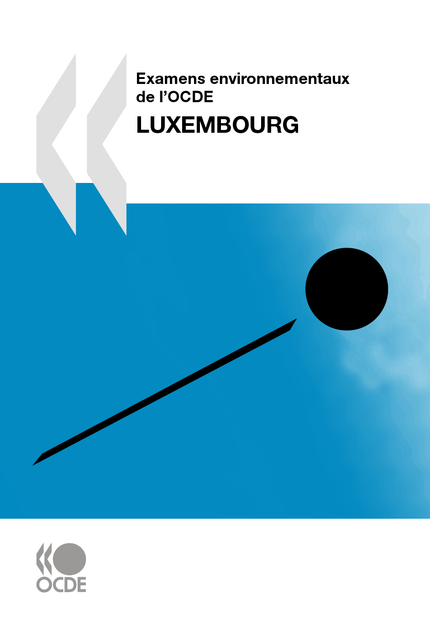 Examens environnementaux de l'OCDE: Luxembourg 2010 -  Collectif - OCDE / OECD
